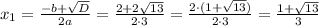 x_{1}=\frac{-b+\sqrt{D}}{2a}=\frac{2+2\sqrt{13}}{2\cdot3}=\frac{2\cdot(1+\sqrt{13})}{2\cdot3}=\frac{1+\sqrt{13}}{3}