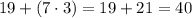 19+(7\cdot3)=19+21=40