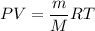 PV = \dfrac{m}{M} RT