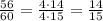 \frac{56}{60}=\frac{4\cdot14}{4\cdot15}=\frac{14}{15}