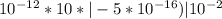 10^{-12}*10*|-5*10^{-16})|10^{-2}