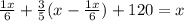 \frac{1x}{6}+\frac{3}{5}(x-\frac{1x}{6})+120=x