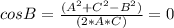 cosB=\frac{(A^{2}+C^{2}-B^{2})}{(2*A*C)}=0