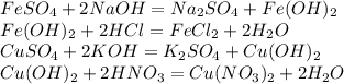 FeSO_4+2NaOH=Na_2SO_4+Fe(OH)_2\\Fe(OH)_2+2HCl=FeCl_2+2H_2O\\CuSO_4+2KOH=K_2SO_4+Cu(OH)_2\\Cu(OH)_2+2HNO_3=Cu(NO_3)_2+2H_2O 