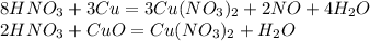 8HNO_{3}+3Cu=3Cu(NO_{3})_{2}+2NO+4H_{2}O\\2HNO_{3}+CuO=Cu(NO_{3})_{2}+H_{2}O