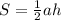 S=\frac{1}{2}ah