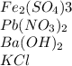 Fe_2(SO_4)3\\ Pb(NO_3)_2\\ Ba(OH)_2\\KCl