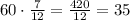 60\cdot\frac{7}{12}=\frac{420}{12}=35