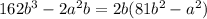 162b^{3}-2a^{2}b=2b(81b^{2}-a^{2})