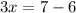 3x=7-6