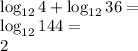 \\\log_{12} 4 + \log_{12}36=\\ \log_{12}144=\\ 2