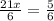 \frac{21x}{6}=\frac{5}{6}