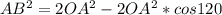 AB^2=2OA^2-2OA^2*cos120