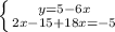 \left \{ {{y=5-6x} \atop {2x-15+18x=-5}} \right