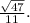 \frac{\sqrt{47}}{11}.