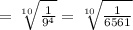 =\sqrt[10]{\frac{1}{9^{4}}} = \sqrt[10]{\frac{1}{6561}}