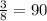 \frac{3}{8}=90