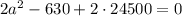 2a^{2}-630\cdota+2\cdot24500=0