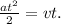 \frac{at^2}{2}=vt.