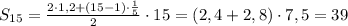 S_{15}=\frac{2\cdot{1,2}+(15-1)\cdot \frac{1}{5}}{2}\cdot15=(2,4+2,8)\cdot7,5=39