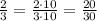 \frac{2}{3}=\frac{2\cdot10}{3\cdot10}=\frac{20}{30}