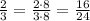 \frac{2}{3}=\frac{2\cdot8}{3\cdot8}=\frac{16}{24}