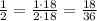 \frac{1}{2}=\frac{1\cdot18}{2\cdot18}=\frac{18}{36}