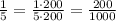 \frac{1}{5}=\frac{1\cdot200}{5\cdot200}=\frac{200}{1000}