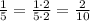 \frac{1}{5}=\frac{1\cdot2}{5\cdot2}=\frac{2}{10}