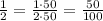 \frac{1}{2}=\frac{1\cdot50}{2\cdot50}=\frac{50}{100}