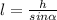 l=\frac{h}{sin \alpha}