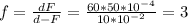 f=\frac{dF}{d-F}=\frac{60*50*10^{-4}}{10*10^{-2}}=3