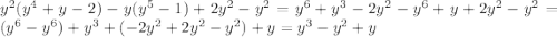 y^{2}(y^{4}+y-2)-y(y^{5}-1)+2y^{2}-y^{2}=y^{6}+y^{3}-2y^{2}-y^{6}+y+2y^{2}-y^{2}=(y^{6}-y^{6})+y^{3}+(-2y^{2}+2y^{2}-y^{2})+y=y^{3}-y^{2}+y