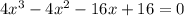 4x^{3}-4x^{2}-16x+16=0