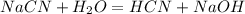 NaCN + H_2O = HCN + NaOH