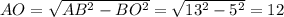 AO=\sqrt{AB^2-BO^2}=\sqrt{13^2-5^2}=12