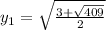 y_{1}=\sqrt{\frac{3+\sqrt{409}}{2}}