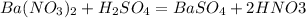 Ba(NO_3)_2 + H_2SO_4 = BaSO_4 + 2HNO3