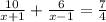 \frac{10}{x+1}+\frac{6}{x-1}=\frac{7}{4}