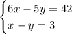 \\\begin{cases}6x-5y=42\\x-y=3\end{cases}