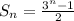 S_n = \frac{3^n-1}{2}