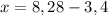 x=8,28-3,4