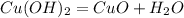 Cu(OH)_2 = CuO + H_2O