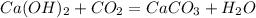 Ca(OH)_2 + CO_2 = CaCO_3 + H_2O