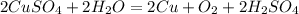 2CuSO_4 + 2H_2O = 2Cu + O_2 + 2H_2SO_4