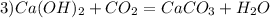 3)Ca(OH)_2 + CO_2 = CaCO_3 + H_2O