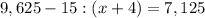 9,625-15:(x+4)=7,125