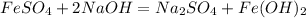 FeSO_4+2NaOH=Na_2SO_4+Fe(OH)_2 