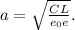 a=\sqrt{\frac{CL}{e_0e}}.