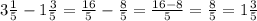 3\frac{1}{5}-1\frac{3}{5}=\frac{16}{5}-\frac{8}{5}=\frac{16-8}{5}=\frac{8}{5}=1\frac{3}{5}